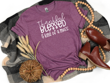 Thankful Blessed And Kind Of A Mess T-Shirt