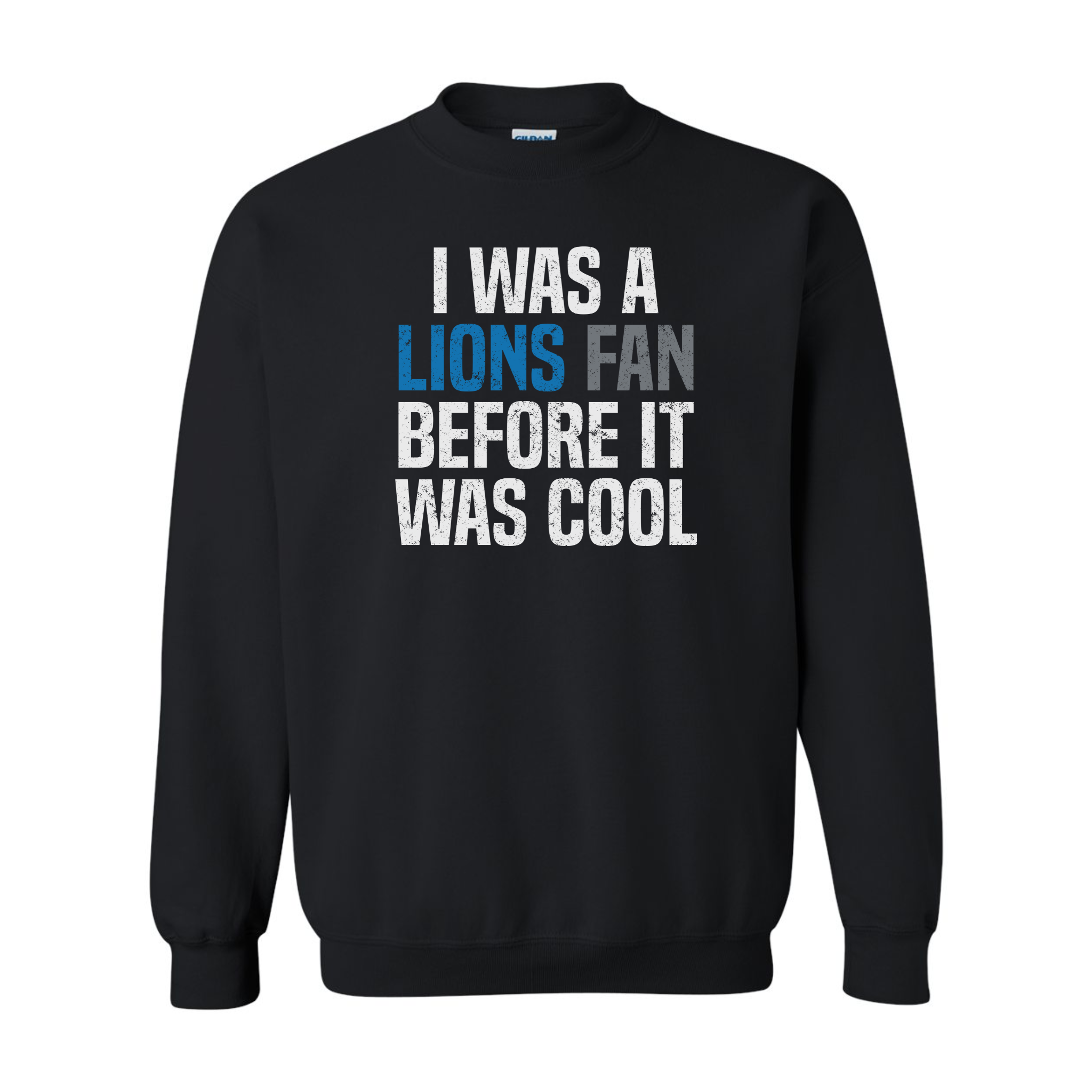 I Was A Lions Fan Before It Was Cool Crewneck Sweatshirt - Detroit Football